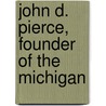 John D. Pierce, Founder Of The Michigan by Charles Oliver Hoyt