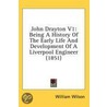 John Drayton V1: Being A History Of The by William Wilson