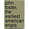 John Foster, The Earliest American Engra door Samuel Abbott Green