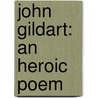 John Gildart: An Heroic Poem door Onbekend