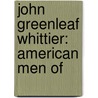 John Greenleaf Whittier: American Men Of door Onbekend