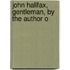 John Halifax, Gentleman, By The Author O