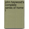 John Heywood's Complete Series Of Home L door Alfonzo Gardiner