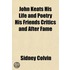John Keats His Life And Poetry His Frien