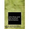 John Knox And The Scottish Reformation door G. Smith Barnett