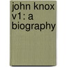John Knox V1: A Biography door Onbekend