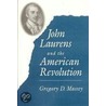 John Laurens And The American Revolution door Gregory D. Massey