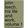 John Leech, His Life And Work, Volume 1 door William Powell Frith