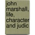 John Marshall, Life, Character And Judic