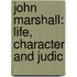 John Marshall: Life, Character And Judic