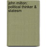John Milton: Political Thinker & Statesm by William Willis