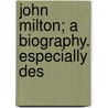 John Milton; A Biography. Especially Des door Cyrus R. Edmonds
