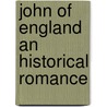 John Of  England An Historical Romance by Henry Curling