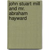 John Stuart Mill And Mr. Abraham Hayward door William Dougal Christie