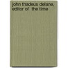 John Thadeus Delane, Editor Of  The Time door Arthur Irwin Dasent