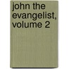John The Evangelist, Volume 2 door Onbekend