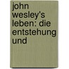 John Wesley's Leben: Die Entstehung Und door Robert Southey
