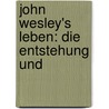 John Wesley's Leben: Die Entstehung Und door Robert Southey
