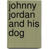 Johnny Jordan And His Dog by Elizabeth Eiloart