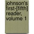 Johnson's First-[Fifth] Reader, Volume 1