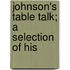 Johnson's Table Talk; A Selection Of His