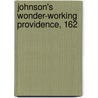 Johnson's Wonder-Working Providence, 162 by J. Franklin 1859-1937 Jameson