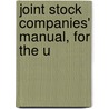 Joint Stock Companies' Manual, For The U door James D. Warde