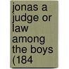 Jonas A Judge Or Law Among The Boys (184 door Onbekend