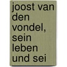 Joost Van Den Vondel, Sein Leben Und Sei door Alexander Baumgartner