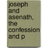 Joseph And Asenath, The Confession And P