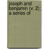 Joseph And Benjamin (V. 2); A Series Of