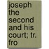 Joseph The Second And His Court; Tr. Fro