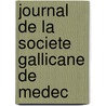 Journal De La Societe Gallicane De Medec door Onbekend