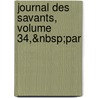 Journal Des Savants, Volume 34,&Nbsp;Par door Belles-lettres