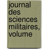Journal Des Sciences Militaires, Volume door Onbekend