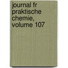 Journal Fr Praktische Chemie, Volume 107 door Deutschen Chemische Gesel