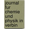 Journal Fur Chemie Und  Physik In Verbin by Drjscschweigger