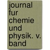 Journal Fur Chemie Und Physik. V. Band door Js C. Schweigger