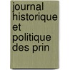 Journal Historique Et Politique Des Prin door Onbekend