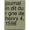 Journal In Dit Du R Gne De Henry 4, 1598 door Eugï¿½Ne Halphen