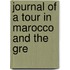 Journal Of A Tour In Marocco And The Gre