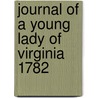 Journal Of A Young Lady Of Virginia 1782 door John Murphy and Company