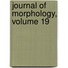 Journal Of Morphology, Volume 19 by Unknown