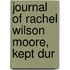 Journal Of Rachel Wilson Moore, Kept Dur