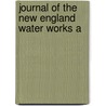 Journal Of The New England Water Works A by Unknown