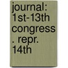 Journal: 1st-13th Congress . Repr. 14th door United States. Congr