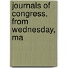 Journals Of Congress, From Wednesday, Ma door See Notes Multiple Contributors