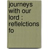 Journeys With Our Lord : Reflelctions Fo door John H. O'Rourke