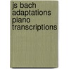 Js Bach Adaptations Piano Transcriptions door Onbekend