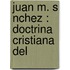 Juan M. S Nchez : Doctrina Cristiana Del